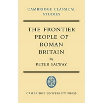 Cambridge Classical Studies The Frontier People of Roman Britain, (Paperback)
