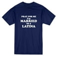 thumbnail image 1 of Prie pour Moi Je Suis Marié à une Latina T-shirt Graphique pour Homme Bleu Marine, 1 of 1