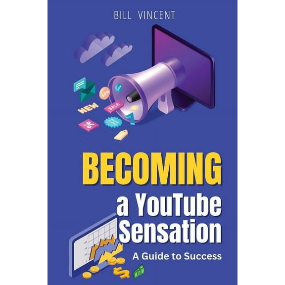Becoming a YouTube Sensation (Large Print Edition): A Guide to Success, (Paperback)