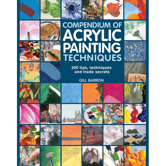 Pre-Owned Compendium of Acrylic Painting Techniques (Paperback) 1782210458 9781782210450