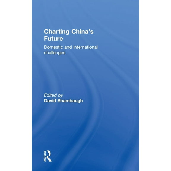 Charting China's Future: Domestic and International Challenges, (Hardcover)