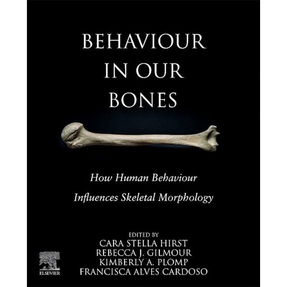 Behaviour in Our Bones: How Human Behaviour Influences Skeletal Morphology, (Paperback)