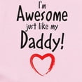 thumbnail image 2 of CafePress - Im Awesome Just Like My Daddy! Body Suit - Baby Light Bodysuit, Size Newborn - 24 Months, 2 of 4