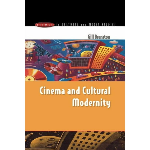 Issues in Cultural and Media Studies (Pa Cinema & Cultural Modernity, (Paperback)