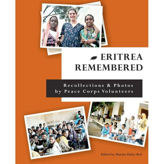 Eritrea Remembered: Recollections & Photos by Peace Corps Volunteers (Paperback) by Marian Haley Beil