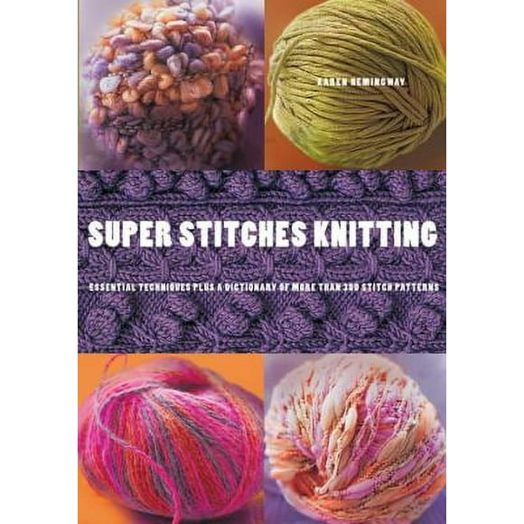 Pre-Owned Super Stitches Knitting: Knitting Essentials Plus a Dictionary of More Than 300 Stitch Patterns (Paperback) 0823099571 9780823099573