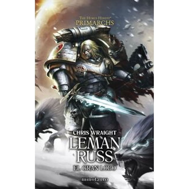 Libro Primarchs N 02 Leman Russ: El Gran Lobo Tapa Blanda, Autor Chris Wraight, Editorial Minotauro Mexico