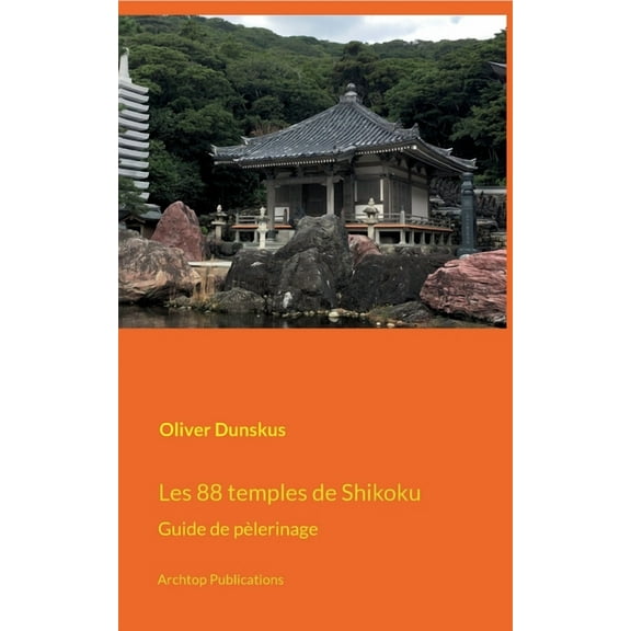 Les 88 temples de Shikoku: Guide de pèlerinage, (Paperback)