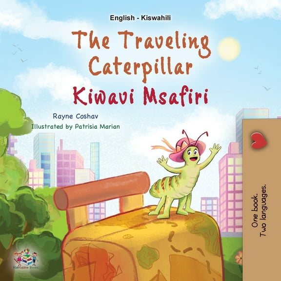 English Swahili Bilingual Collection The Traveling Caterpillar (English Swahili Bilingual Book for Kids), (Paperback)