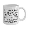 thumbnail image 2 of I Love When We Don't Have to Say Out Loud That I'm. Underwriter 15oz Mug, Gag Underwriter Gifts, Cup For Friends from Boss, Coffee mug, Tea cup, Insurance agent, Loan officer, 2 of 2