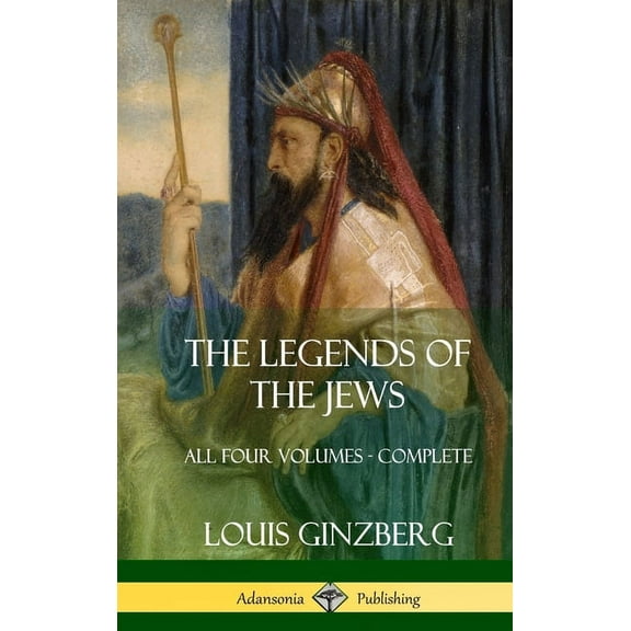 The Legends of the Jews: All Four Volumes - Complete (Hardcover), (Hardcover)