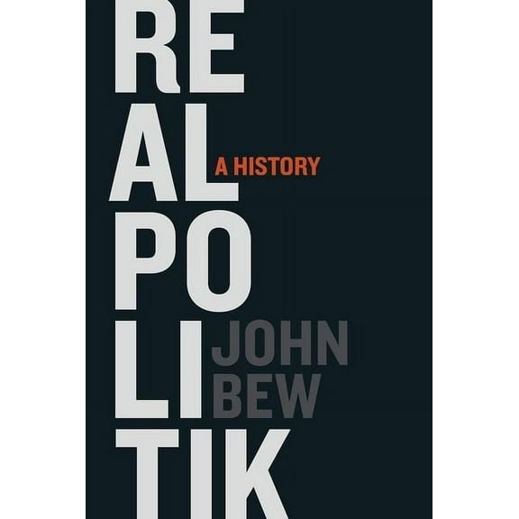 Realpolitik: A History, (Hardcover)