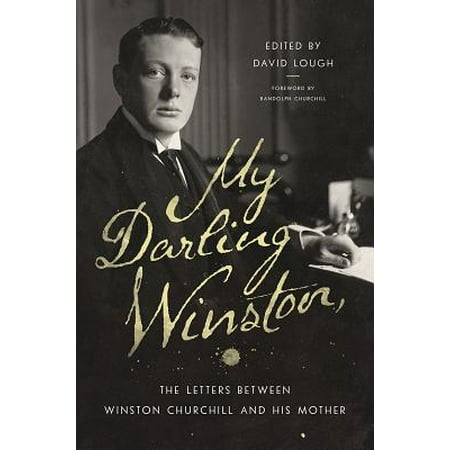 My Darling Winston : The Letters Between Winston Churchill and His