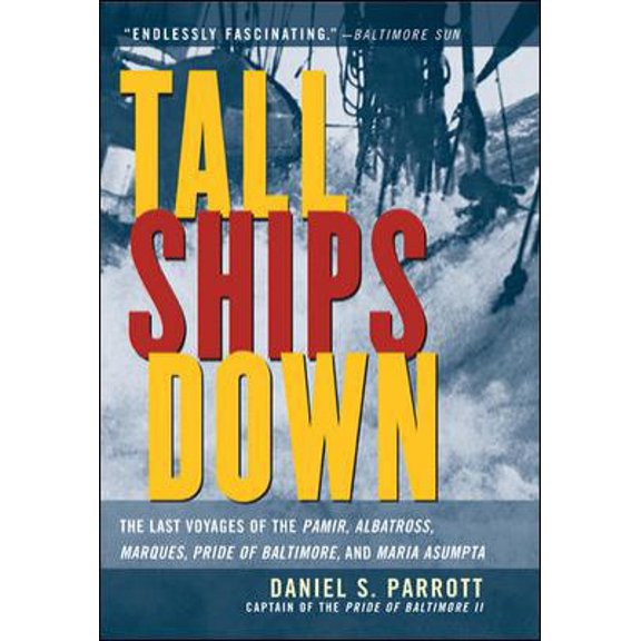 Pre-Owned Tall Ships Down : The Last Voyages of the Pamir, Albatross, Marques, Pride of Baltimore, and Maria Asumpta (Paperback) 007143545X 9780071435451