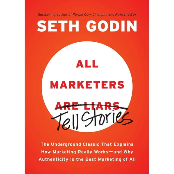 Pre-Owned All Marketers Are Liars: The Underground Classic That Explains How Marketing Really Works--And Why Authenticity Is the Best Marketing of All (Paperback) 1591845335 9781591845331