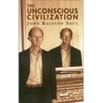 thumbnail image 1 of Pre-Owned The Unconscious Civilization (Cbc Massey Lectures Series) (Paperback) 088784586X 9780887845864, 1 of 1