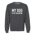 thumbnail image 1 of My Dog Is My Valentine Crewneck Sweatshirt, 1 of 2