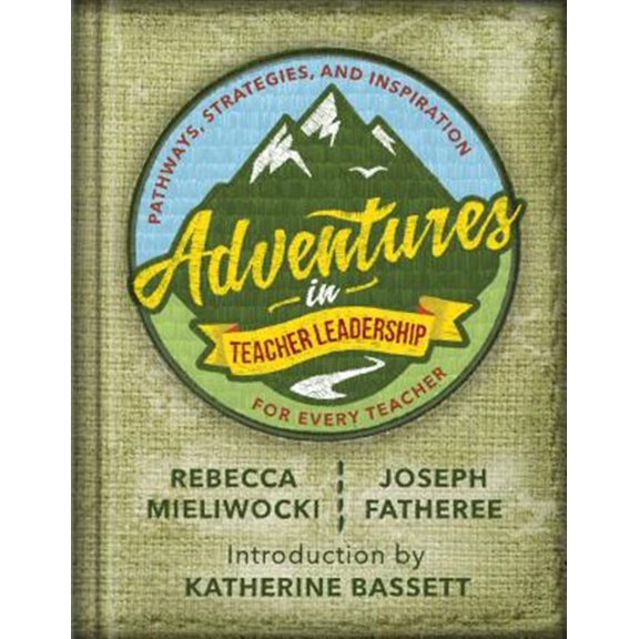Pre-Owned Adventures in Teacher Leadership: Pathways, Strategies, and Inspiration for Every Teacher (Paperback) 1416627162 9781416627166
