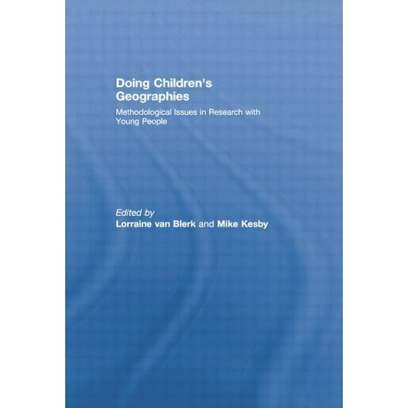 Doing Children's Geographies: Methodological Issues in Research with Young People, (Paperback)