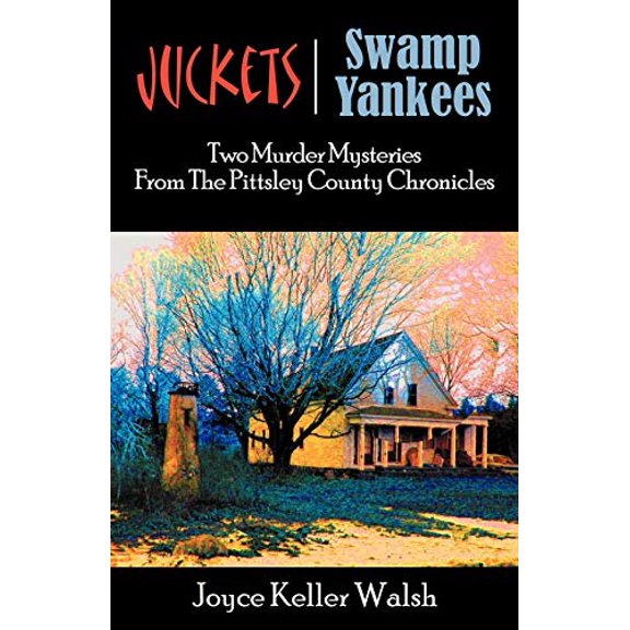 Pre-Owned The Pittsley County Chronicles: Juckets and Swamp Yankees (Paperback) 0741446715 9780741446718