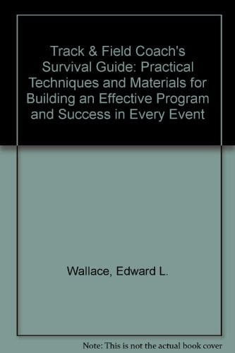 Pre-Owned Track & Field Coach's Survival Guide: Practical Techniques and Materials for Building an Effective Program and Success in Every Event Paperback