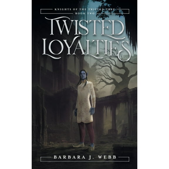 Knights of the Twisted Tree Twisted Loyalties, Book 2, (Paperback)