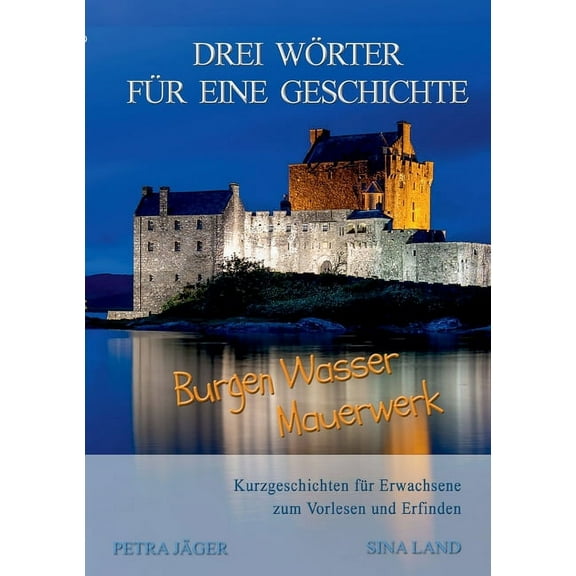 Drei Wörter für eine Geschichte: Burgen Wasser Mauerwerk, (Paperback)