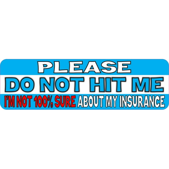 10in x 3in I'm Not 100% Sure About My Insurance Bumper Sticker
