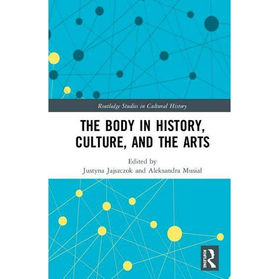 Routledge Studies in Cultural History The Body in History, Culture, and the Arts, Book 72, (Hardcover)