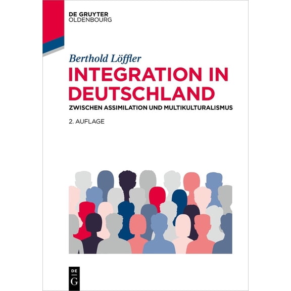 de Gruyter Studium Integration in Deutschland: Zwischen Assimilation Und Multikulturalismus, (Paperback)