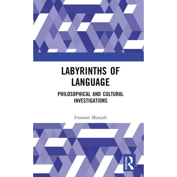 Labyrinths of Language: Philosophical and Cultural Investigations, (Hardcover)
