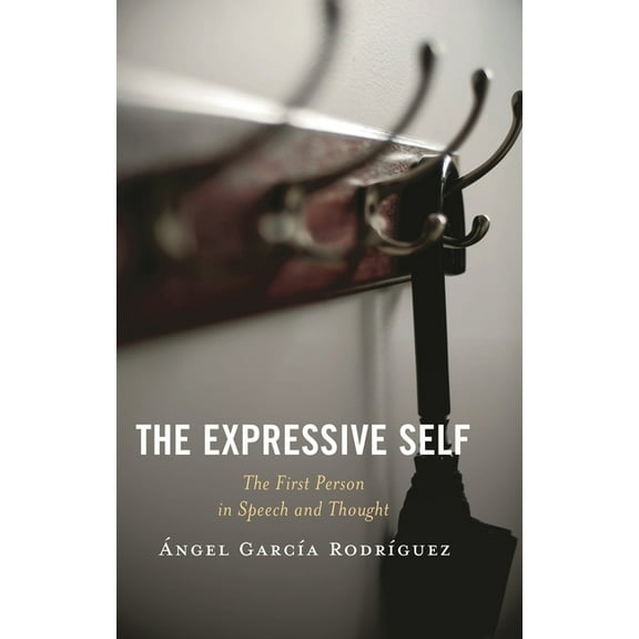 The Expressive Self: The First Person in Speech and Thought, (Hardcover)