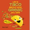 Let's Taco about How Great You Are [Hardcover - Used]