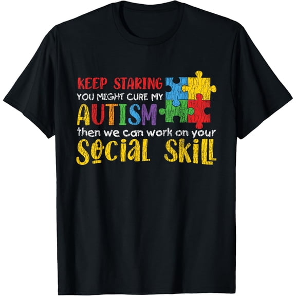 Exquisite and comfortable-Autism Awareness - Keep Staring Autistic Kids Awareness Gift T-Shirt