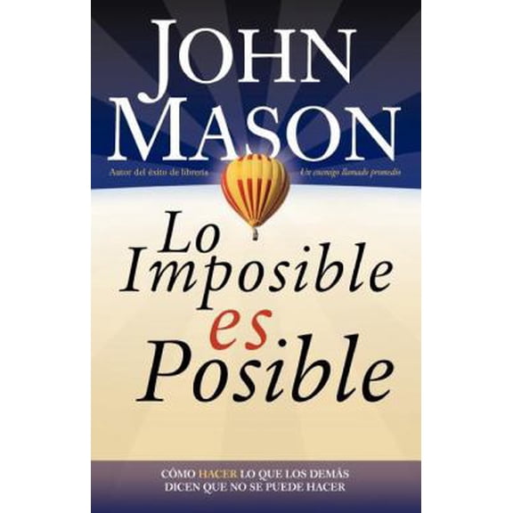 Pre-Owned La Lo Imposible Es Posible: Haciendo Lo Que Otros Dicen Que No Puede Ser Hecho = The Impossible Is Possible (Paperback) 0881138304 9780881138306