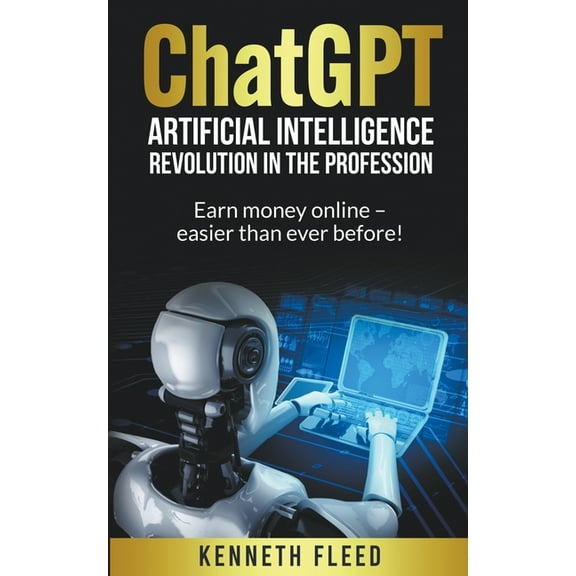 ChatGPT - Artificial Intelligence - Revolution in the profession - Earn money online - easier than ever before!, (Paperback)