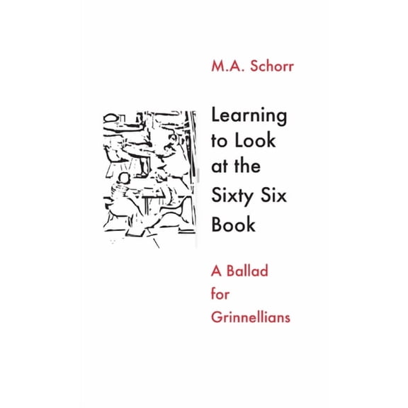 Learning To Look at the Sixty Six Book -- A Ballad for Grinnellians, (Paperback)