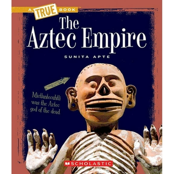Pre-Owned The Aztec Empire (a True Book: Ancient Civilizations) (Paperback) 0531241084 9780531241080