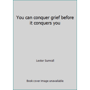You can conquer grief before it conquers you [Paperback - Used]