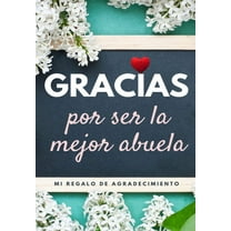 Gracias por ser la mejor abuela: Mi regalo de agradecimiento: Libro de Regalo a todo color Preguntas Guiadas 6.61 x 9.61, (Paperback)