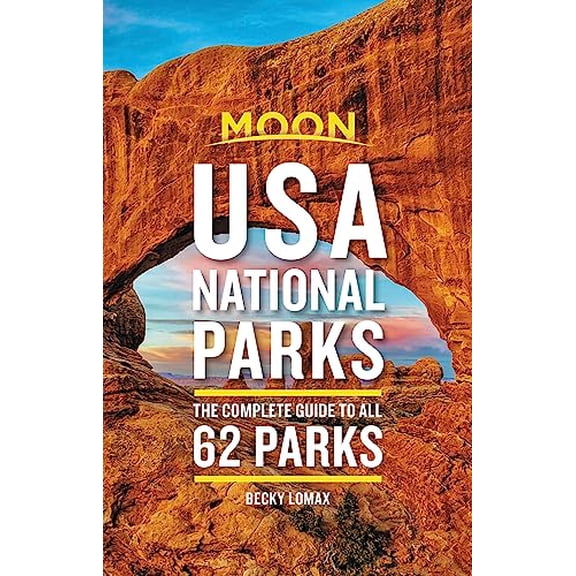 Pre-Owned Moon USA National Parks: The Complete Guide to All 62 Parks (Paperback) 1640499180 9781640499188