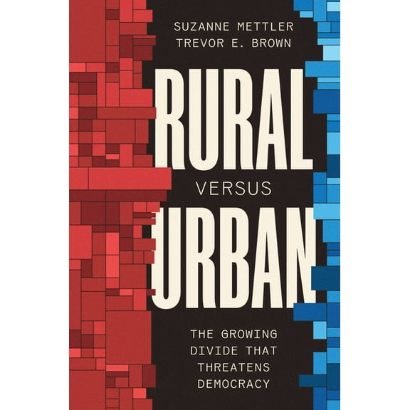 Rural Versus Urban: The Growing Divide That Threatens Democracy, (Hardcover)