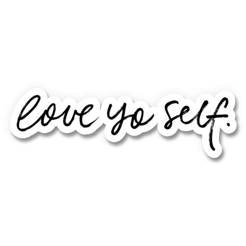 Love Yo Self - 3" Vinyl Sticker - For Car Laptop I-Pad Phone Helmet Hard Hat - Waterproof Decal