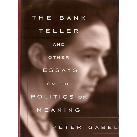 The Bank Teller and Other Essays on the Politics of Meaning - (Best Bank To Be A Teller)