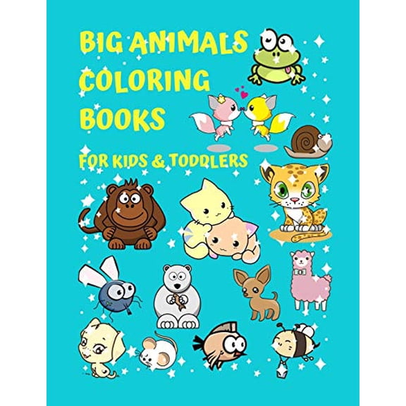 Big Animals Coloring Books For Kids   Toddlers: A Fun Creative Activity Books For Kids And Toddlers Early Brain Development Ages 2-4, 3-5, 4-8, Boys . your sons and daughters - 8.5'x11'  1707706166