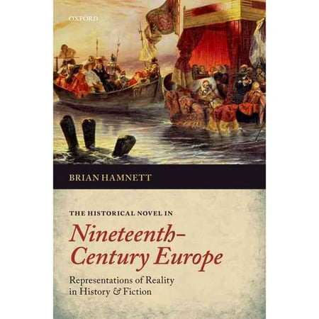 The Historical Novel in Nineteenth-Century Europe: Representations of Reality in History and Fiction