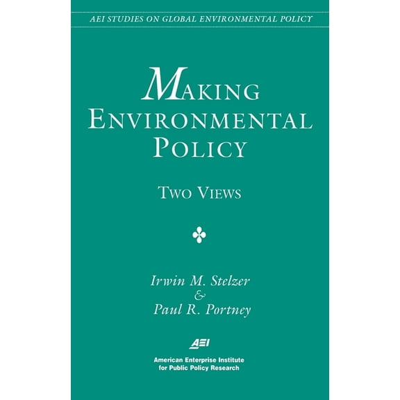 AEI Studies on Global Environmental Poli Making Environmental Policy: Two Views, (Paperback)