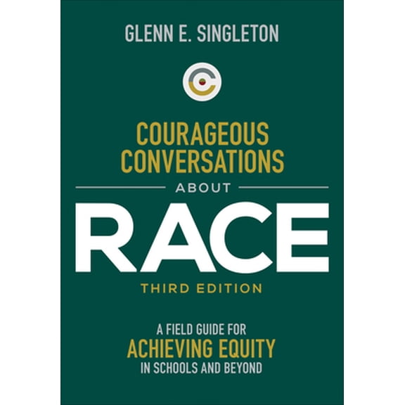 Pre-Owned Courageous Conversations about Race: A Field Guide for Achieving Equity in Schools and Beyond (Paperback) 1071847120 9781071847121