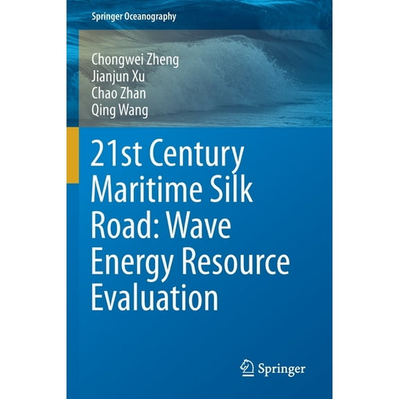Springer Oceanography 21st Century Maritime Silk Road: Wave Energy Resource Evaluation, (Paperback)