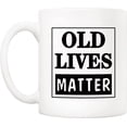 thumbnail image 2 of Funny Old Lives Matter Coffee Mug, Best Birthday or Retirement Gift for Elderly Senior Citizens, 11 Oz Christmas Gag Cups for Mom Dad Grandma Grandpa Grandparents Old Husband Man, 2 of 5
